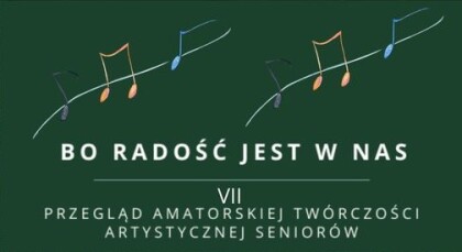 VII Przeglądu Amatorskiej Twórczości Artystycznej „Bo radość jest w nas”