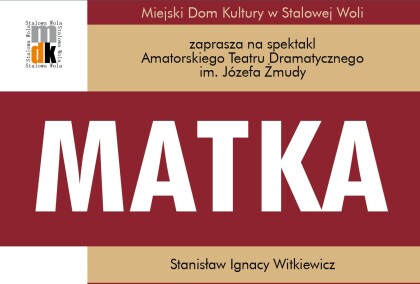 “Matka” Amatorski Teatr Dramatyczny im. Józefa Żmudy